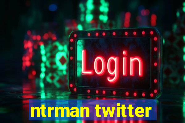 ntrman twitter